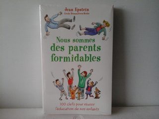 Nous Sommes Des Parents Formidables - 100 Clefs Pour Réussir L'éducation De Nos Entants