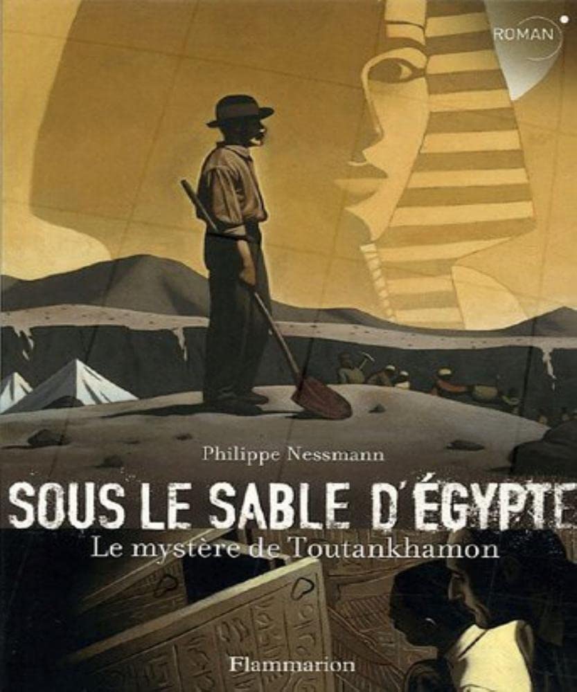 Sous Le Sable D'egypte - Le Mystère De Toutankhamon