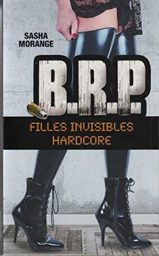 B.R.P : Fille Invisible Et Hardcore