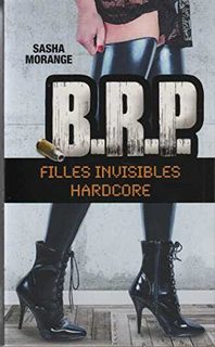 B.R.P : Fille Invisible Et Hardcore