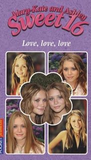 Mary-Kate And Ashley Sweet 16 Tome 13 - Love, Love, Love
