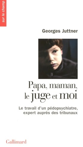 Papa, maman, le juge et moi - Georges Juttner