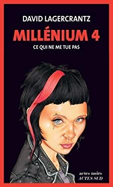 Millénium 4 Ce qui ne me tue pas - David Lagercrantz
