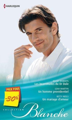 Les Incertitudes Du Dr Dale - Un Homme Providentiel - Un Mariage D'amour