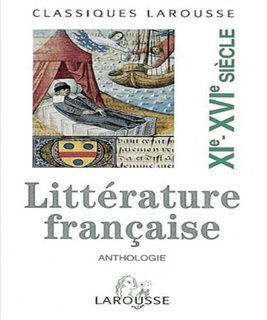 Anthologie De La Litterature Francaise - Volume 1, Xi-Xvième Siècle