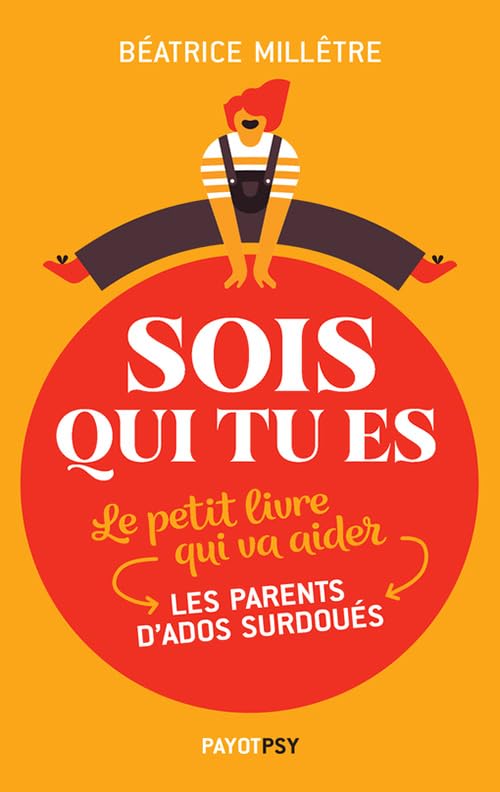 Sois Qui Tu Es - Le Petit Livre Qui Va Aider Les Parents D'ados Surdoués