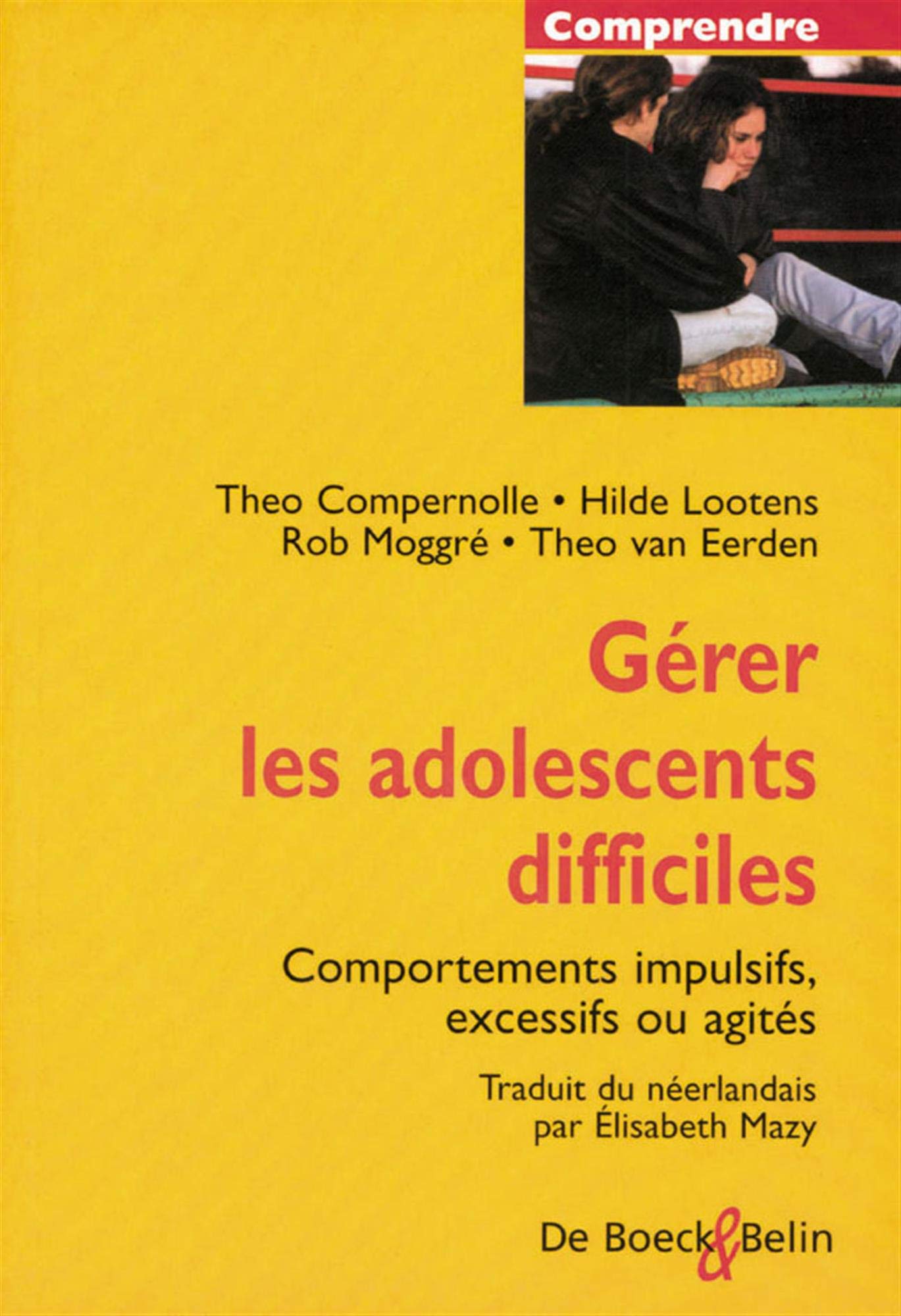 Gérer Les Adolescents Difficiles - Comportements Impulsifs, Excessifs Ou Agités