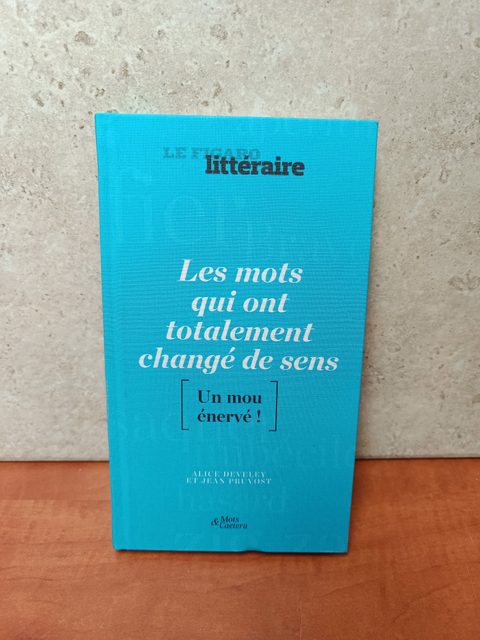 Livre Le Figaro littéraire - Les mots qui ont totalement changé de sens