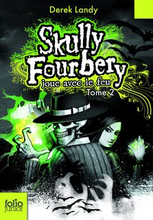 Skully Fourbery - Tome 2 - Skully Fourbery Joue Avec Le Feu