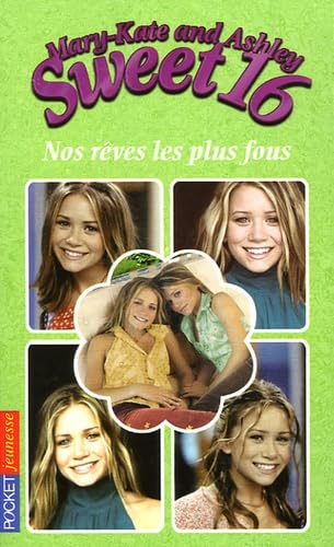 Mary-Kate And Ashley Sweet 16 Tome 5 - Nos Rêves Les Plus Fous