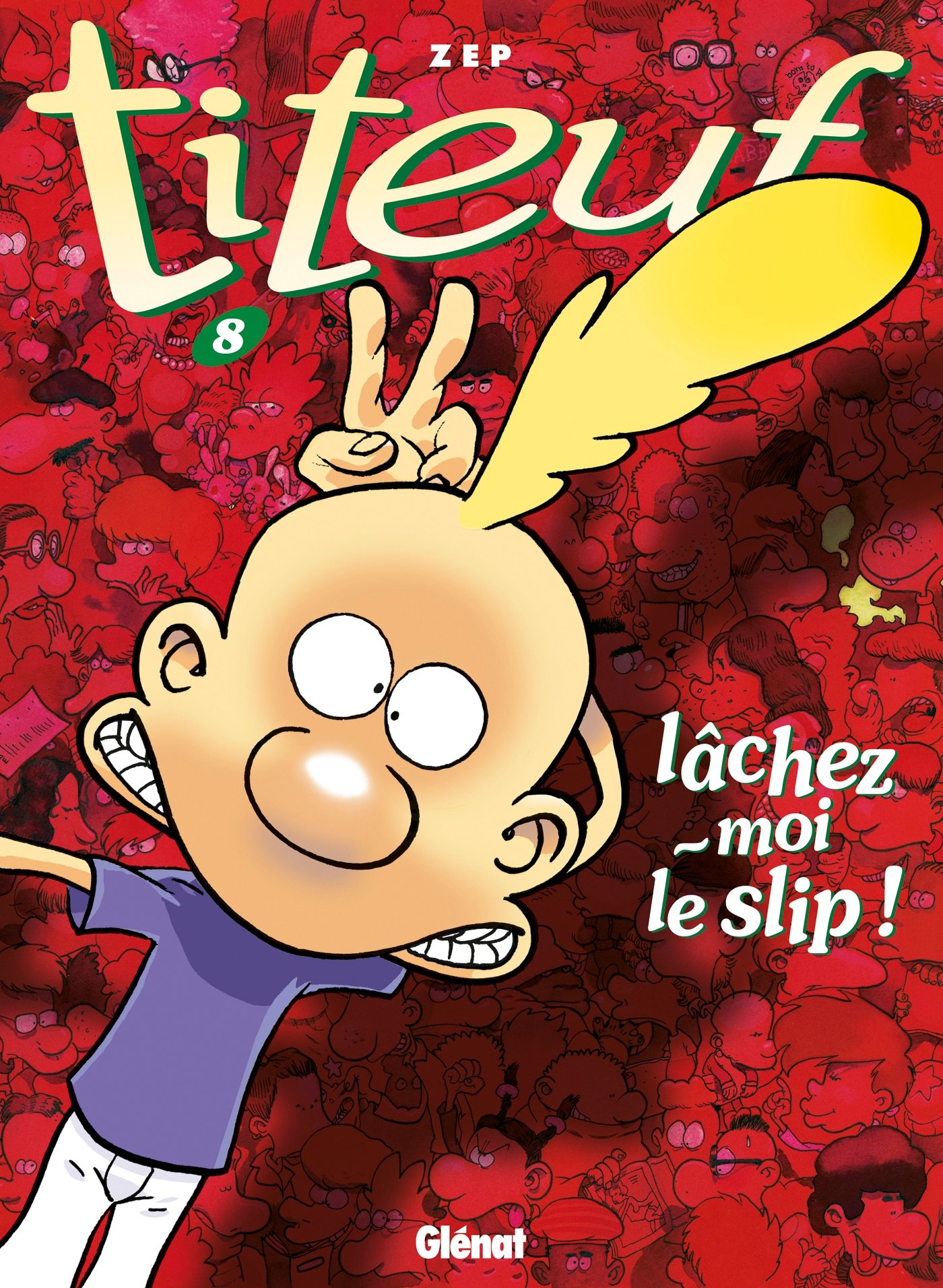 Titeuf - Tome 8 - Lâchez-Moi Le Slip !