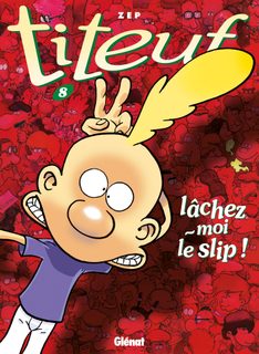 Titeuf - Tome 8 - Lâchez-Moi Le Slip !