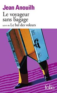 Le Voyageur Sans Bagage - (Suivi De) Le Bal Des Voleurs