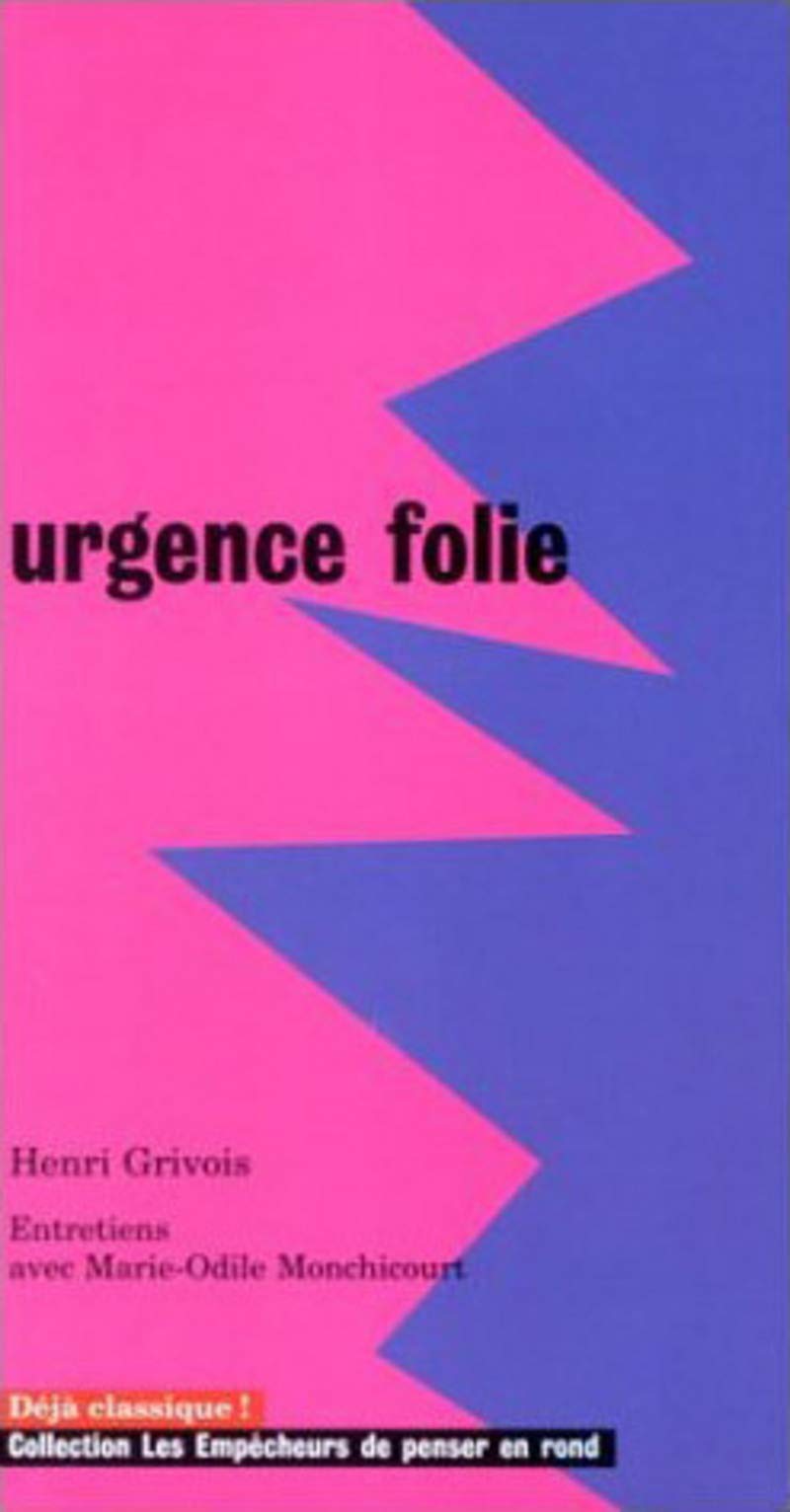 Urgence Folie - Entretiens Avec Marie-Odile Monchicourt