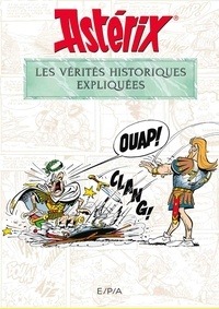 Astérix Les vérités historiques expliquées Bernard-Pierre Molin