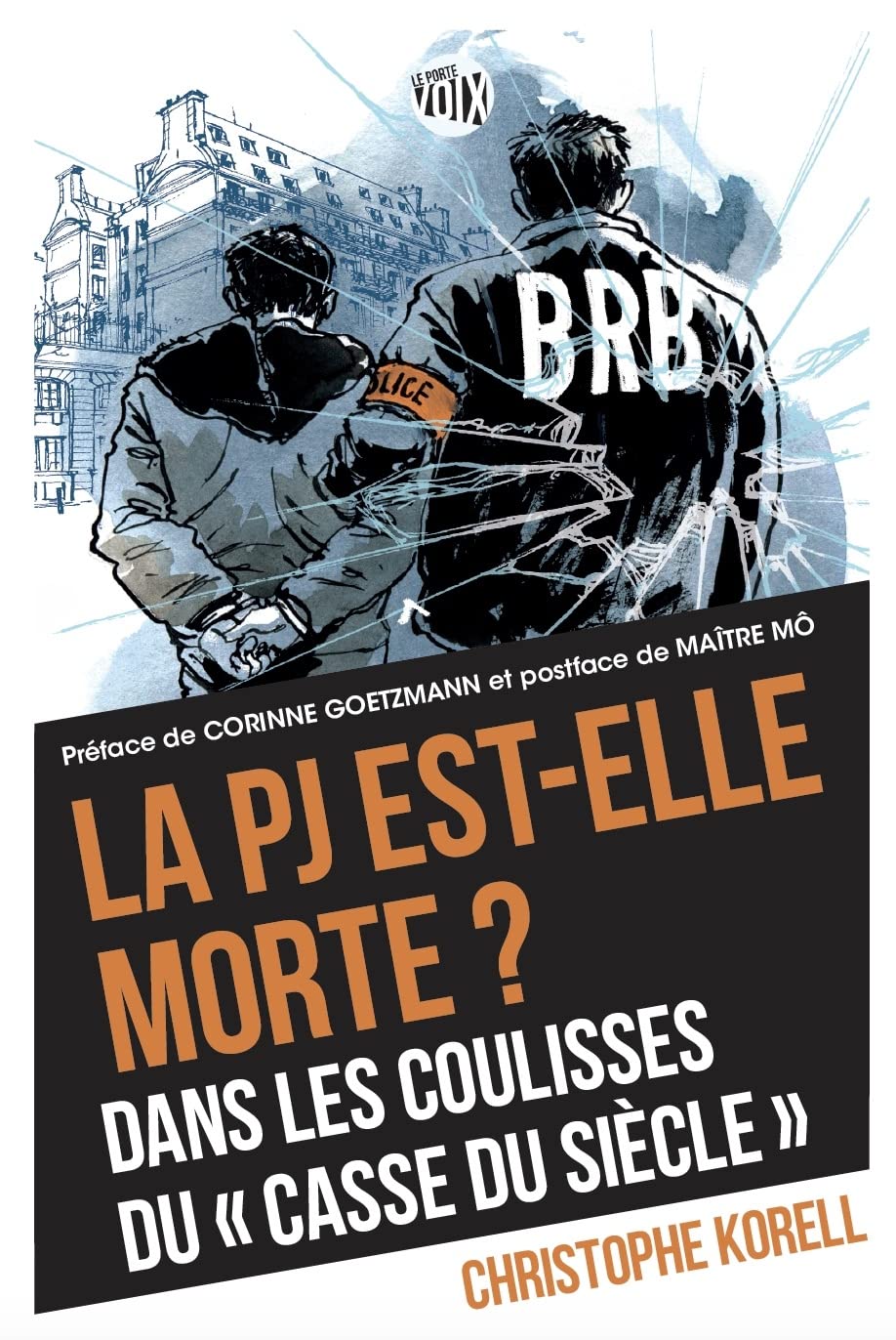 La Pj Est-Elle Morte ? - Dans Les Coulisses Du "Casse Du Siècle"