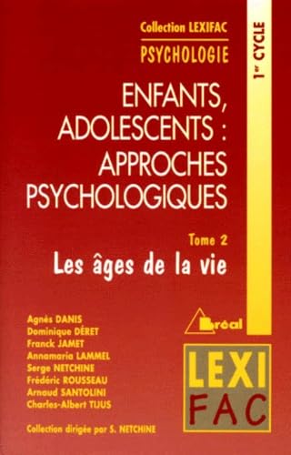 Enfants Adolescents Les Approches Psychologiques - Tome 2, Les Âges De La Vie