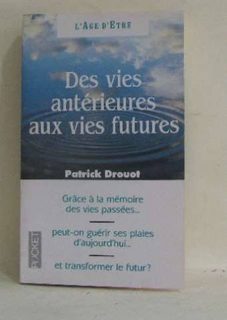 Des Vies Antérieures Aux Vies Futures - Immortalité Et Réincarnation