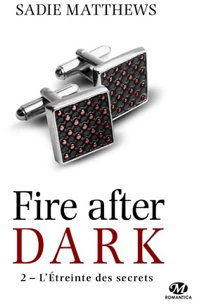 Fire After Dark Tome 2 L'étreinte des secrets