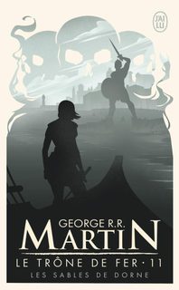 Le Trône De Fer (A Game Of Thrones) - Tome 11 - Les Sables De Dorne