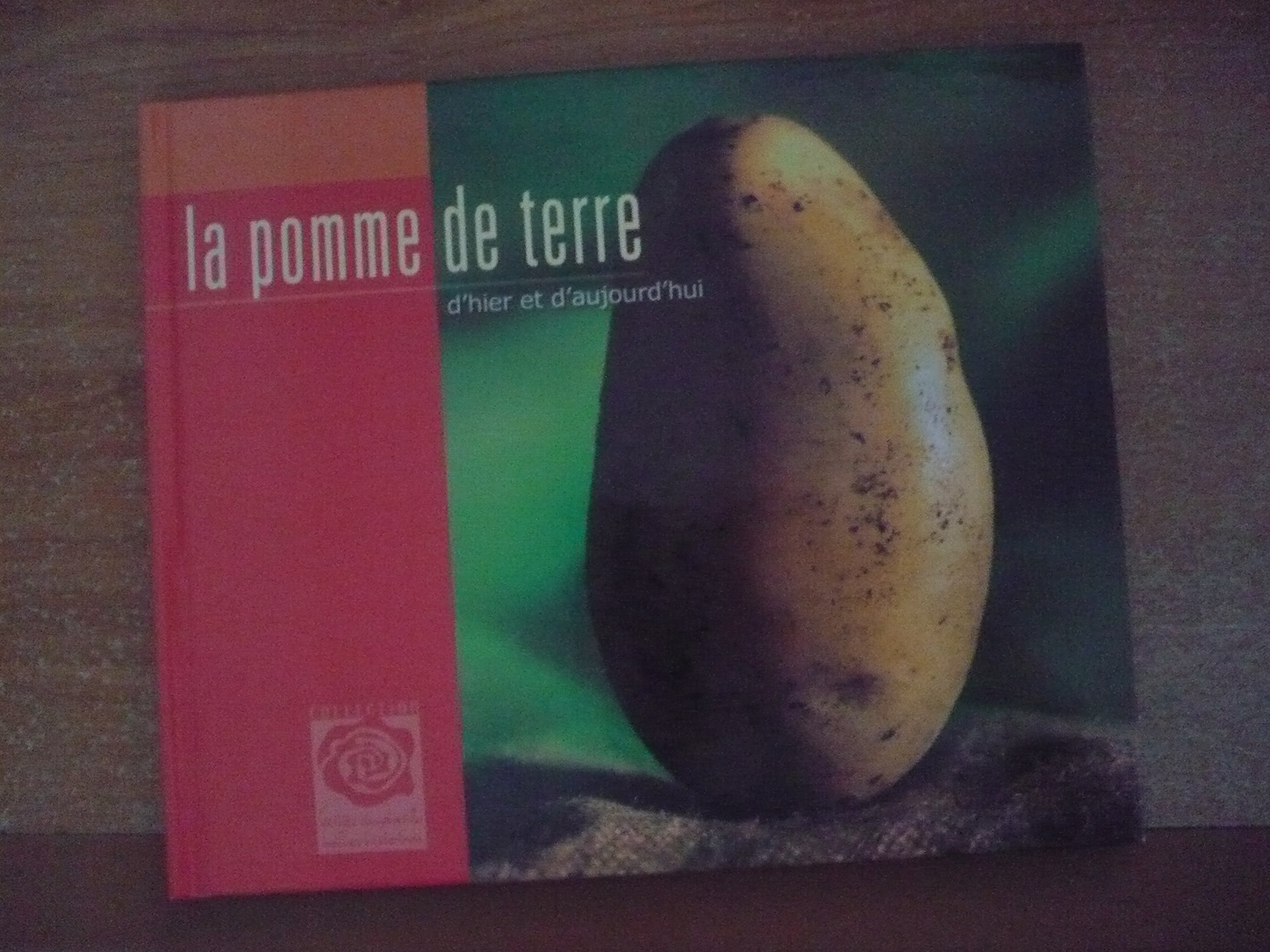 La Pomme De Terre D'hier Et D'aujourd'hui