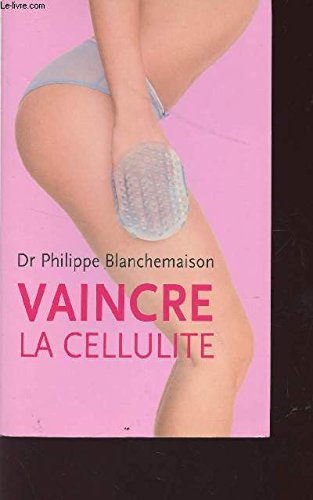 Vaincre La Cellulite