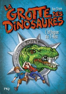 La Grotte Des Dinosaures - Tome 1 - L'attaque Du T-Rex