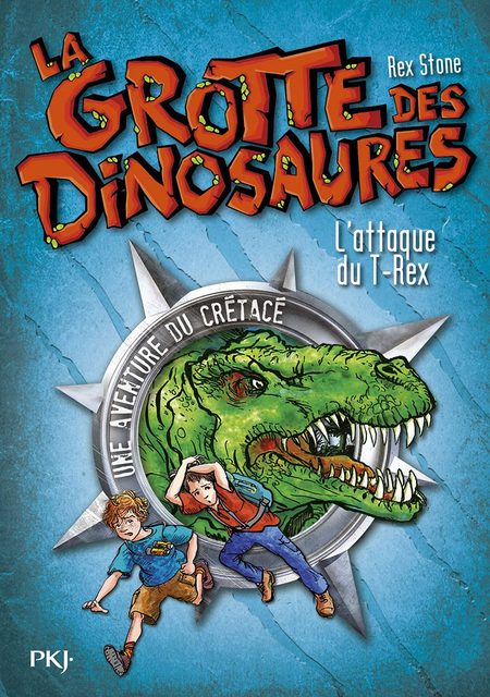 La Grotte Des Dinosaures - Tome 1 - L'attaque Du T-Rex
