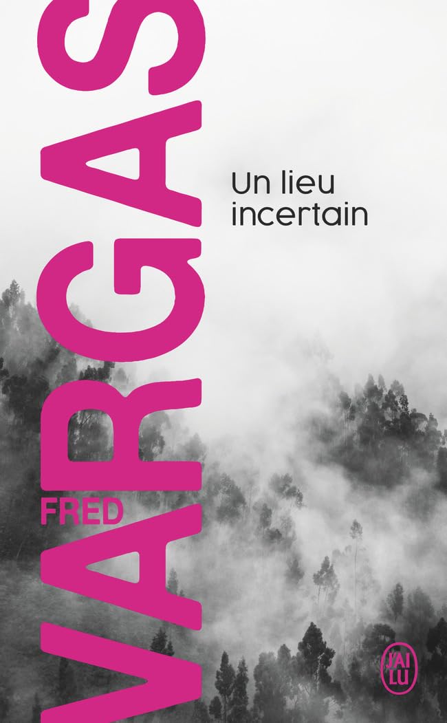Une Enquête Du Commissaire Adamsberg - Un Lieu Incertain