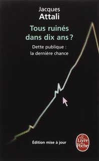 Tous Ruinés Dans Dix Ans ? - Dette Publique : La Dernière Chance
