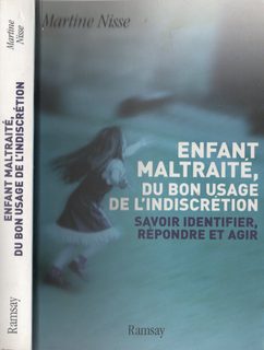 Enfant Maltraité, Du Bon Usage De L'indiscrétion - Savoir Identifier, Répondre Et Agir